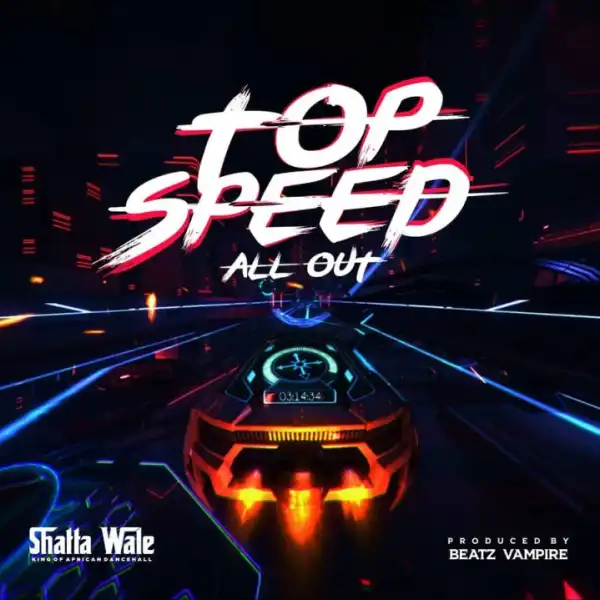 Shatta Wale - Top Speed (All Out)